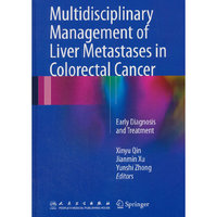 Multidisciplinary Management of Liver Metastases in Colorectal Cancer：Early Diagnosis and Treatment 结直肠癌肝转移的早期诊断和综合治疗（英文