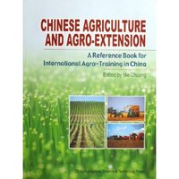 CHINESE AGRICULTURE AND AGRO-EXTENSION(A Reference Book for International Agro-Training in China)