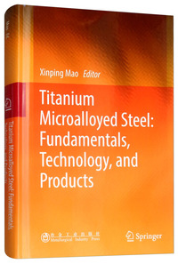 Titanium Microalloyed Steel：Fundamentals，Technology，and Prod