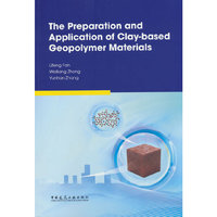 The Preparation and Application of Clay- based Geopolymer Materials(黏土基地聚物材料的制备及应用）