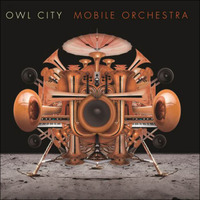 猫头鹰之城 Owl City：移动乐队 Mobile Orchestra（CD）