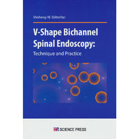 V形双通道脊柱内镜技术（英文版）（V-shape Bichannel Spinal Endoscopy: Technique and Practice ）